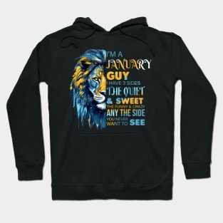 I'm A January Guy I Have 3 Sides The Quiet & Sweet The Funny & Crazy Hoodie